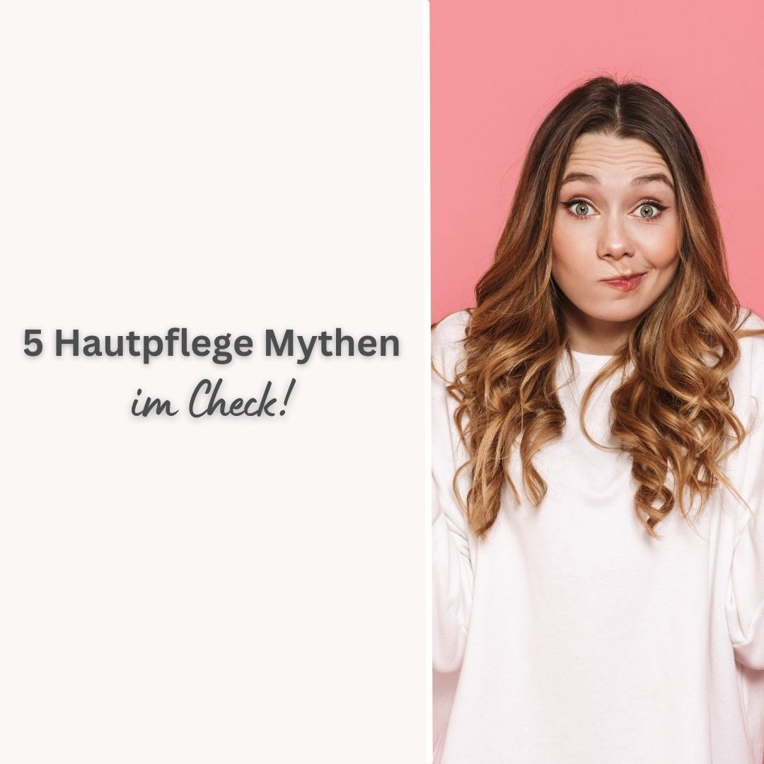 5 Hautpflege Mythen im Check
