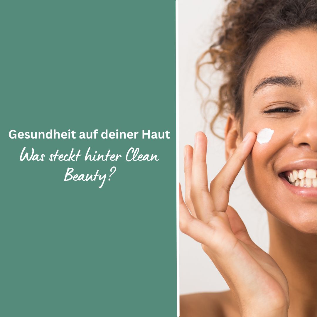 Gesundheit auf deiner Haut – Was steckt hinter Clean Beauty?