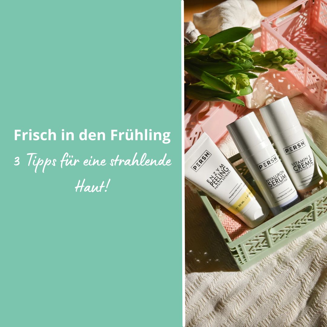 Frisch in den Frühling: 3 Tipps für eine strahlende Haut!