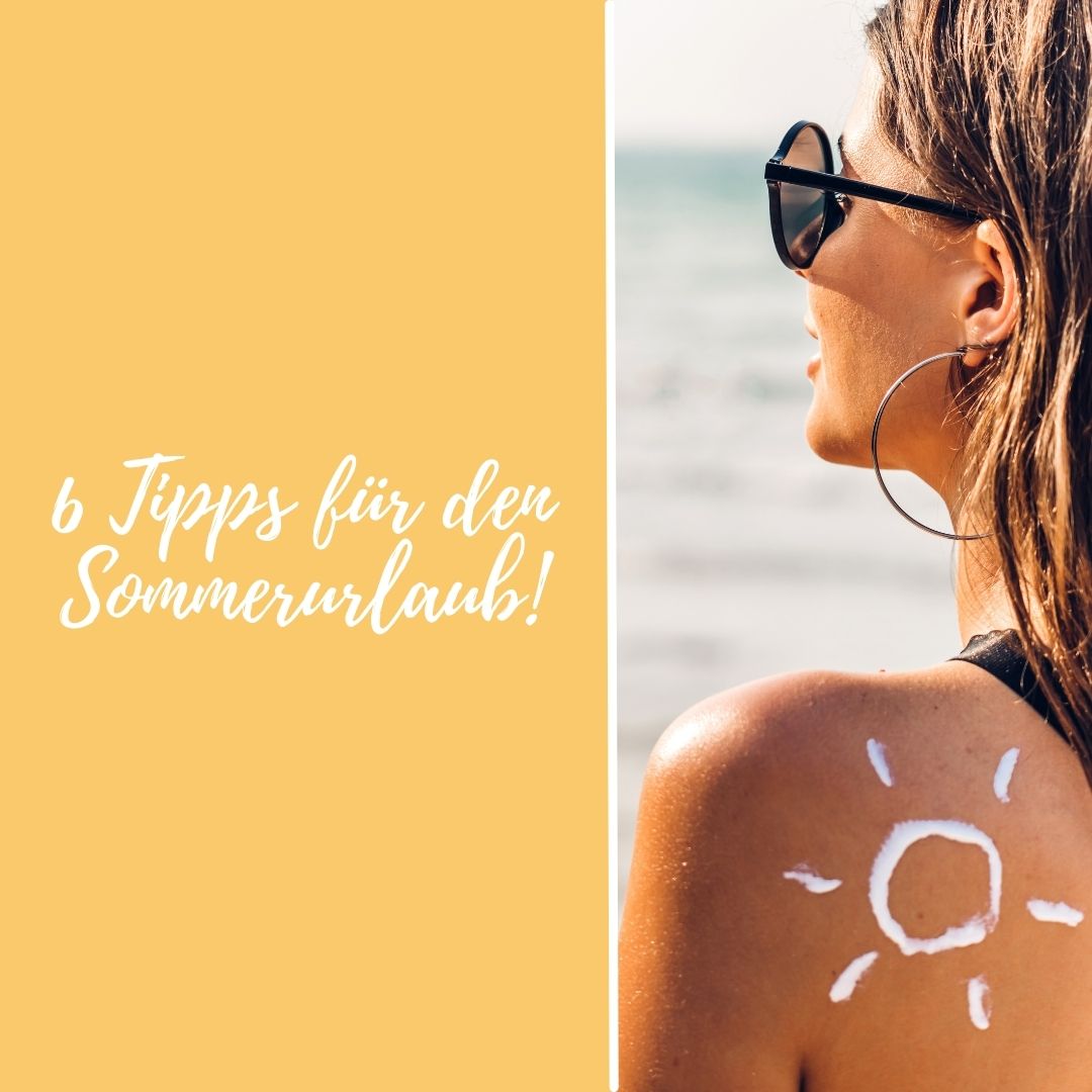 Strahlend schön: 6 Hautpflegetipps für den Sommerurlaub