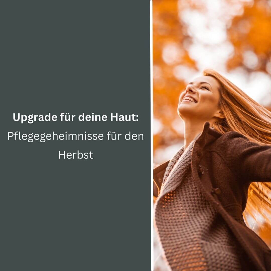 Upgrade für deine Haut: Pflege-Geheimnisse für den Herbst